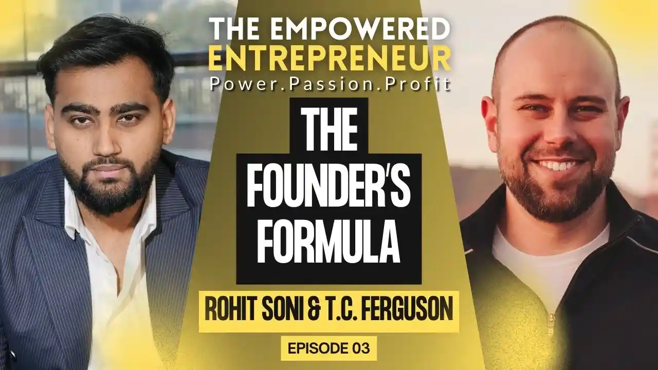 The Founder’s Formula | T.C Ferguson | Rohit Soni | S1EP3