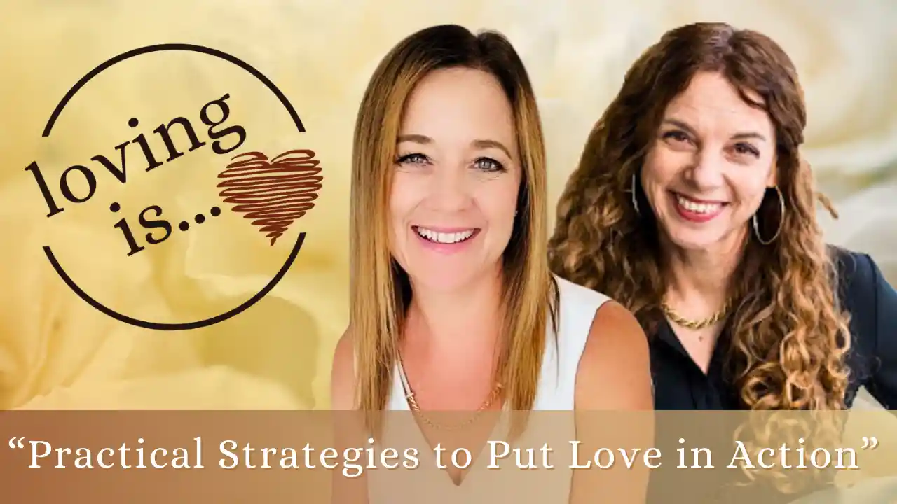 S2E9 - Loving Is...Practical Strategies to Put Love in Action