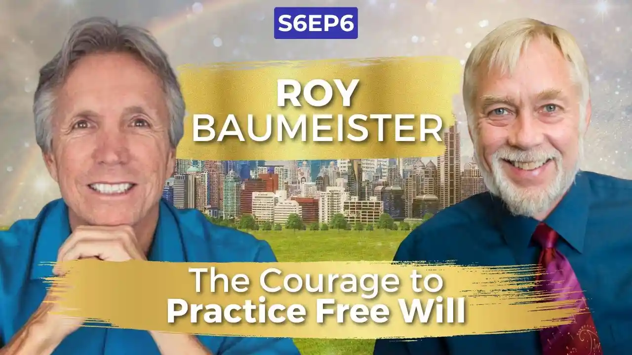 VOC | S6EP6 The Courage to Practice Free Will | Dr. Roy Baumeister | Ken D Foster