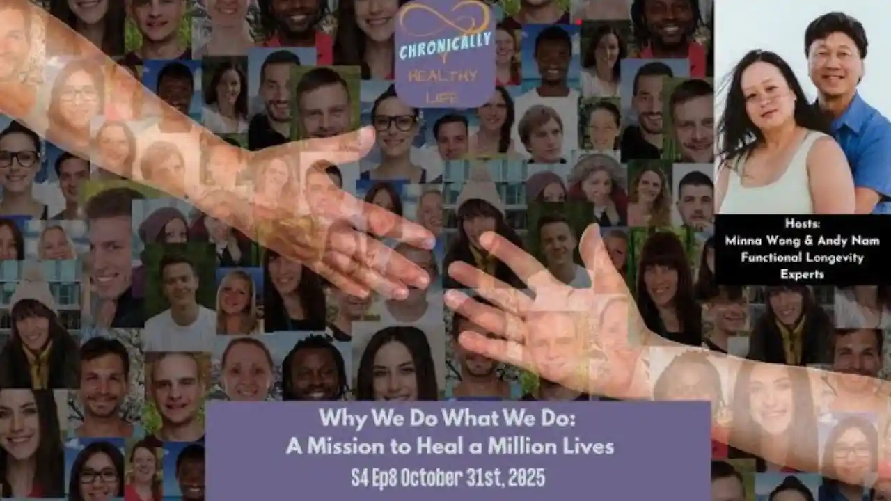 Why We Do What We Do: A Mission to Heal a Million Lives - Chronically Healthy Life S4 Ep8