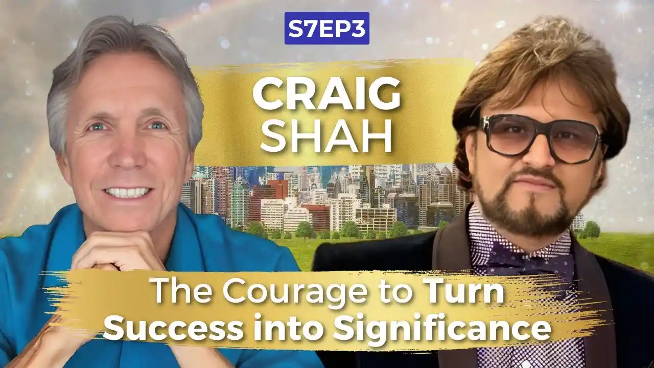 The Courage to Turn Success into Significance | Craig Shah | Ken D Foster | #VOC S7EP3
