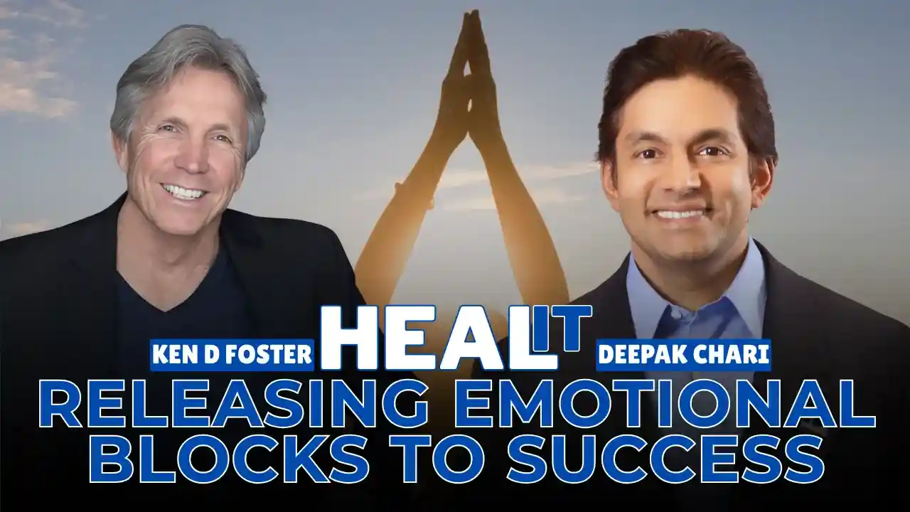 #HealIt S5EP7 | Heal It By Releasing Emotional Blocks to Success | Deepak Chari & Ken D Foster