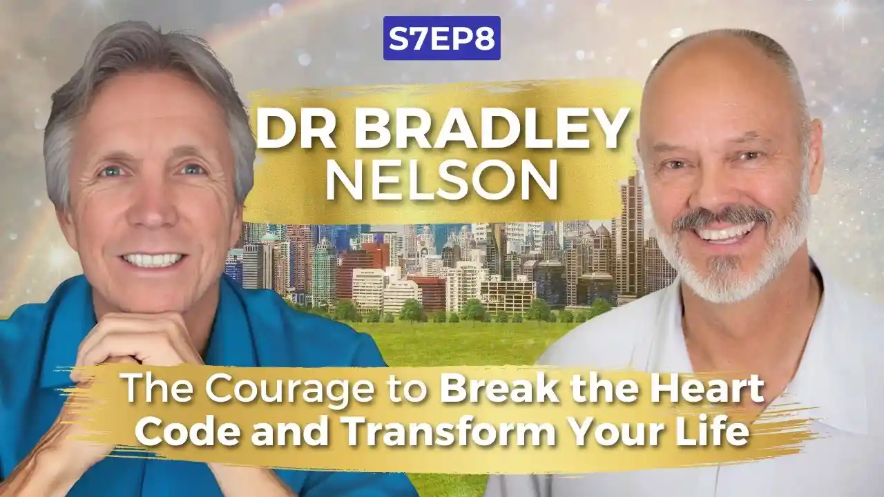 The Courage to Break the Heart Code and Transform Your Life | Dr Bradley Nelson | Ken | #VOC S7EP8