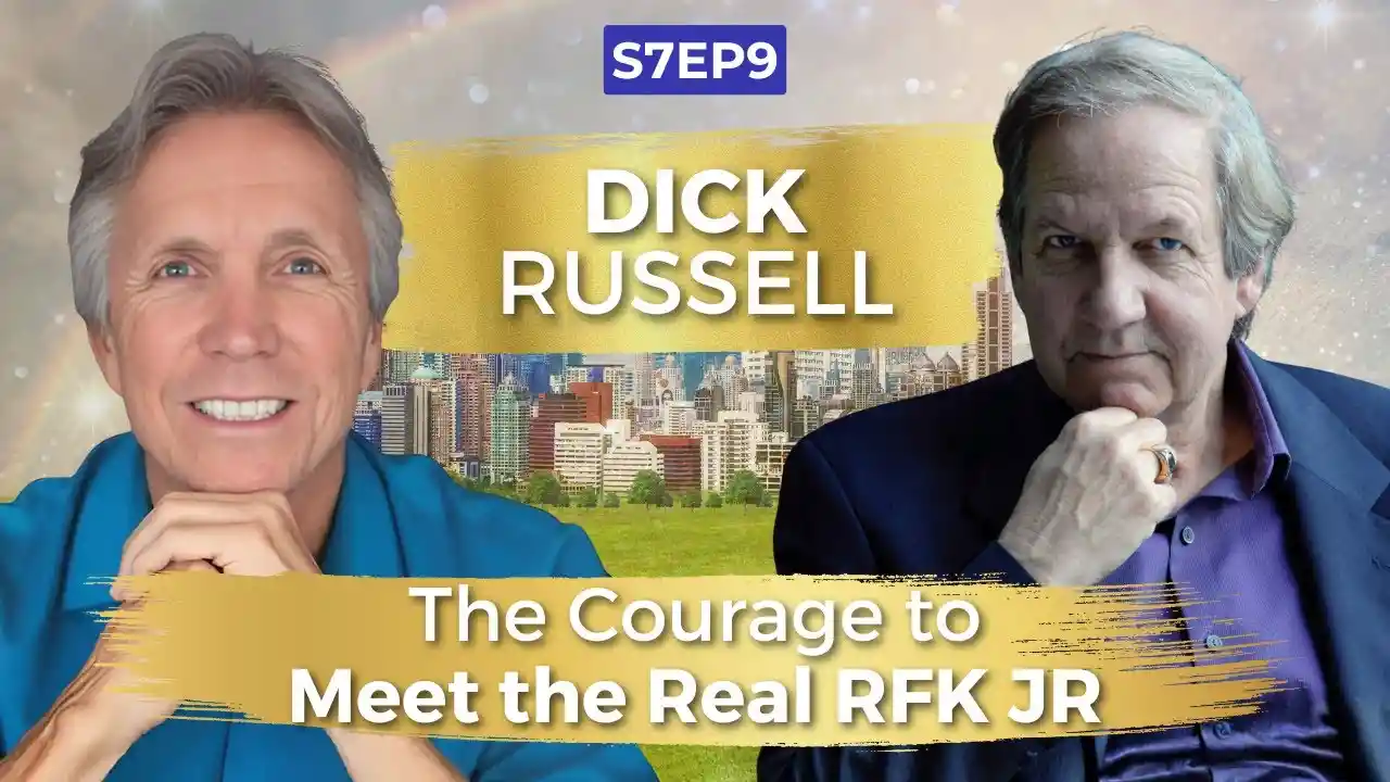 The Courage to Meet the Real RFK JR | Dick Russell | Ken D Foster | #VOC S7EP9