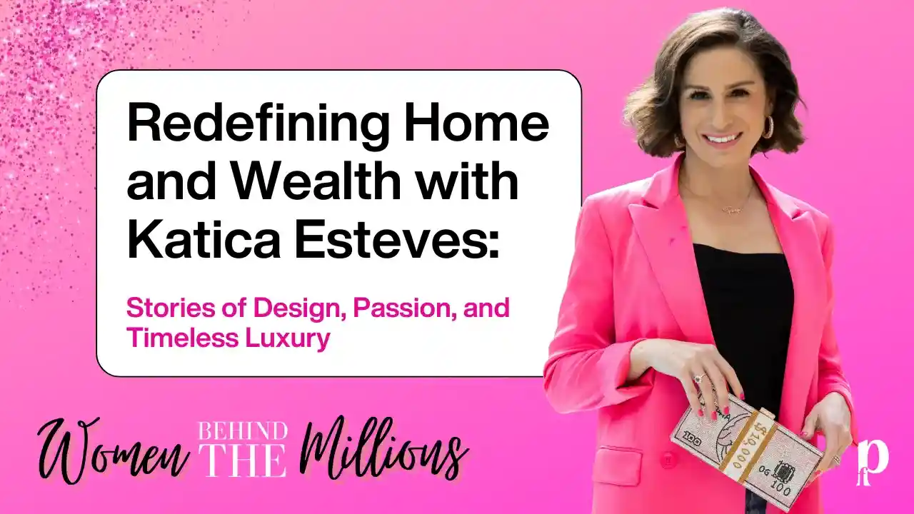 S8EP3: Redefining Home and Wealth with Katica Esteves: Stories of Design, Passion, and Timeless Luxury