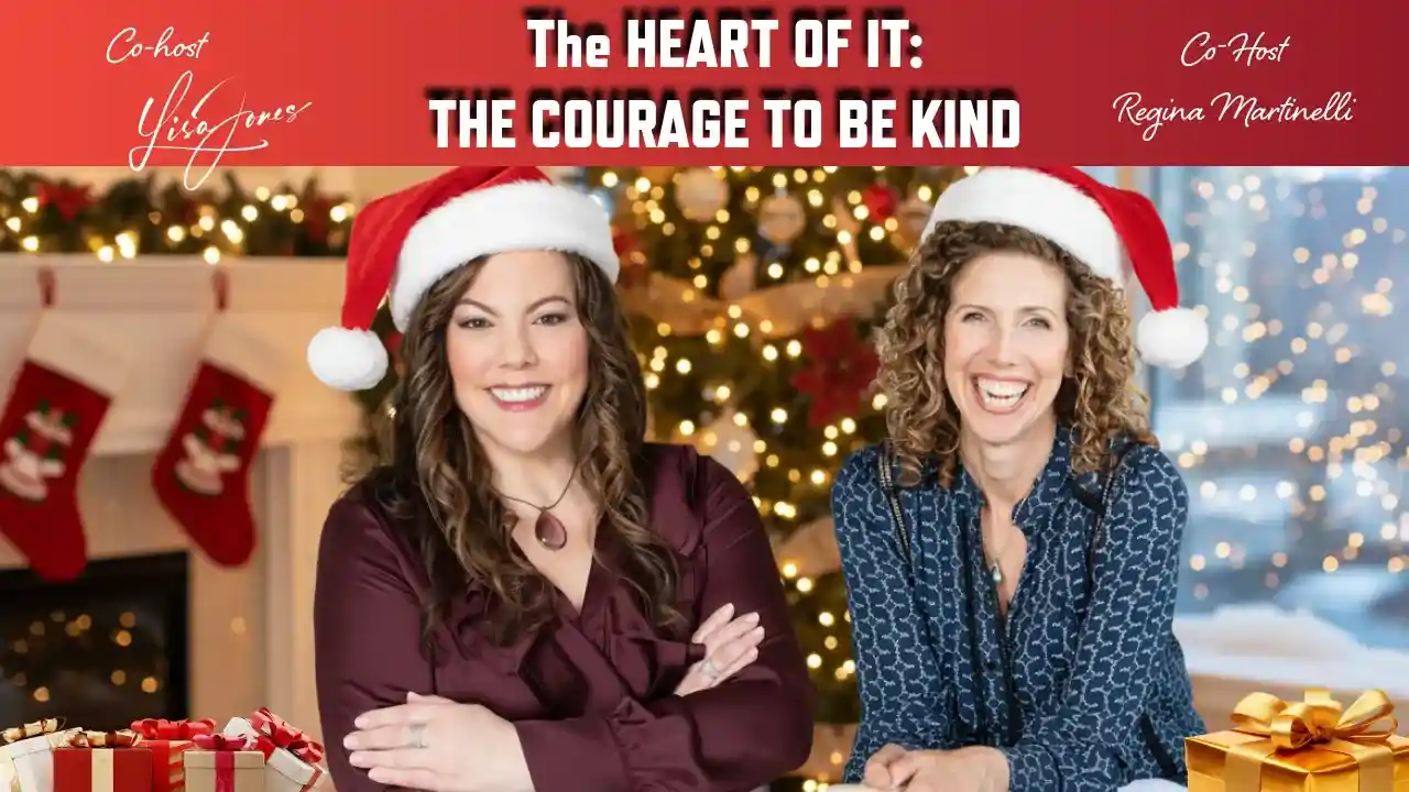 S4 E7 - The Heart of It: The Courage to Be Kind