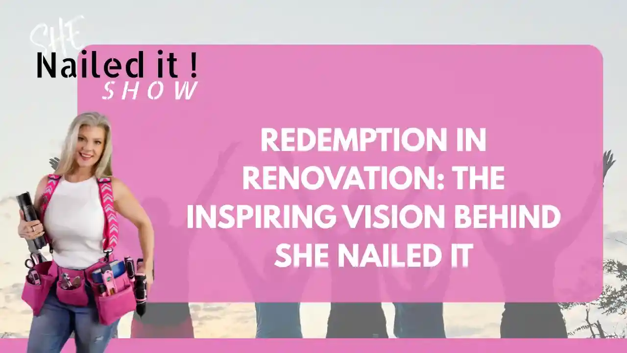 S1EP2: Redemption in Renovation: The Inspiring Vision Behind SHE Nailed It