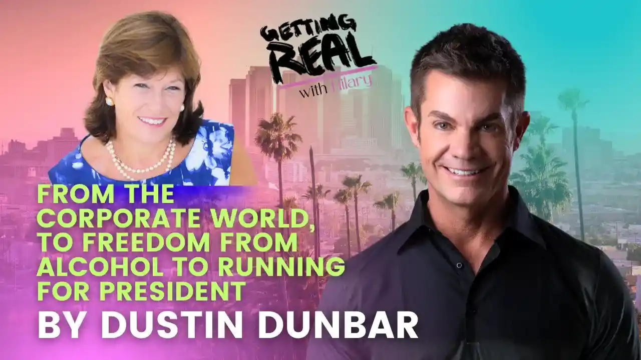 From the Corporate World to Freedom from Alcohol to Running For President | Dustin Dunbar | Hilary Burns | S6EP10