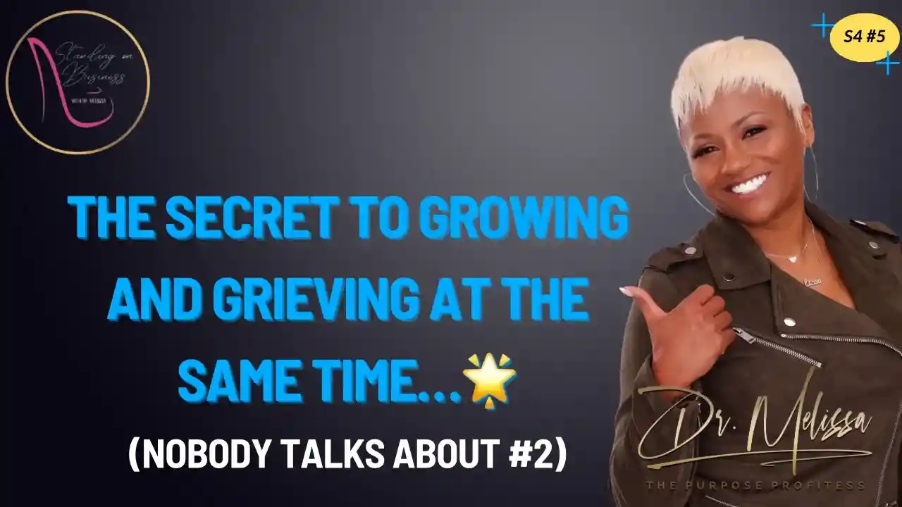 S4E5 - The Secret to Growing AND Grieving At The Same Time…(Nobody talks about #2)🌟