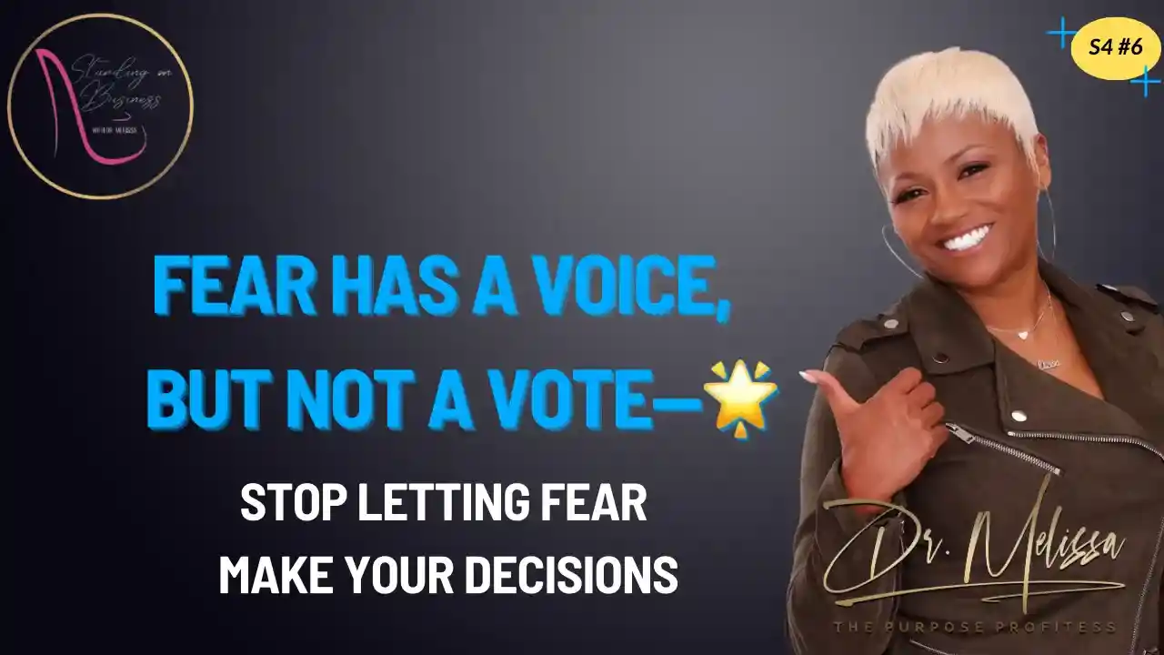 S4E6 - Fear Has a Voice, But Not a Vote—Stop Letting Fear Make Your Decisions🌟