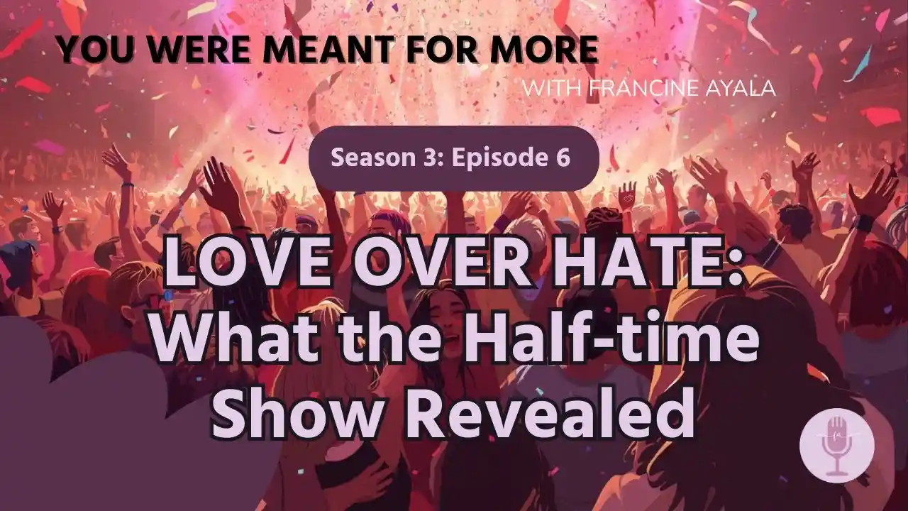 S3E7 - Love Over Hate - What the Super Bowl 60 Half-Time Show Revealed