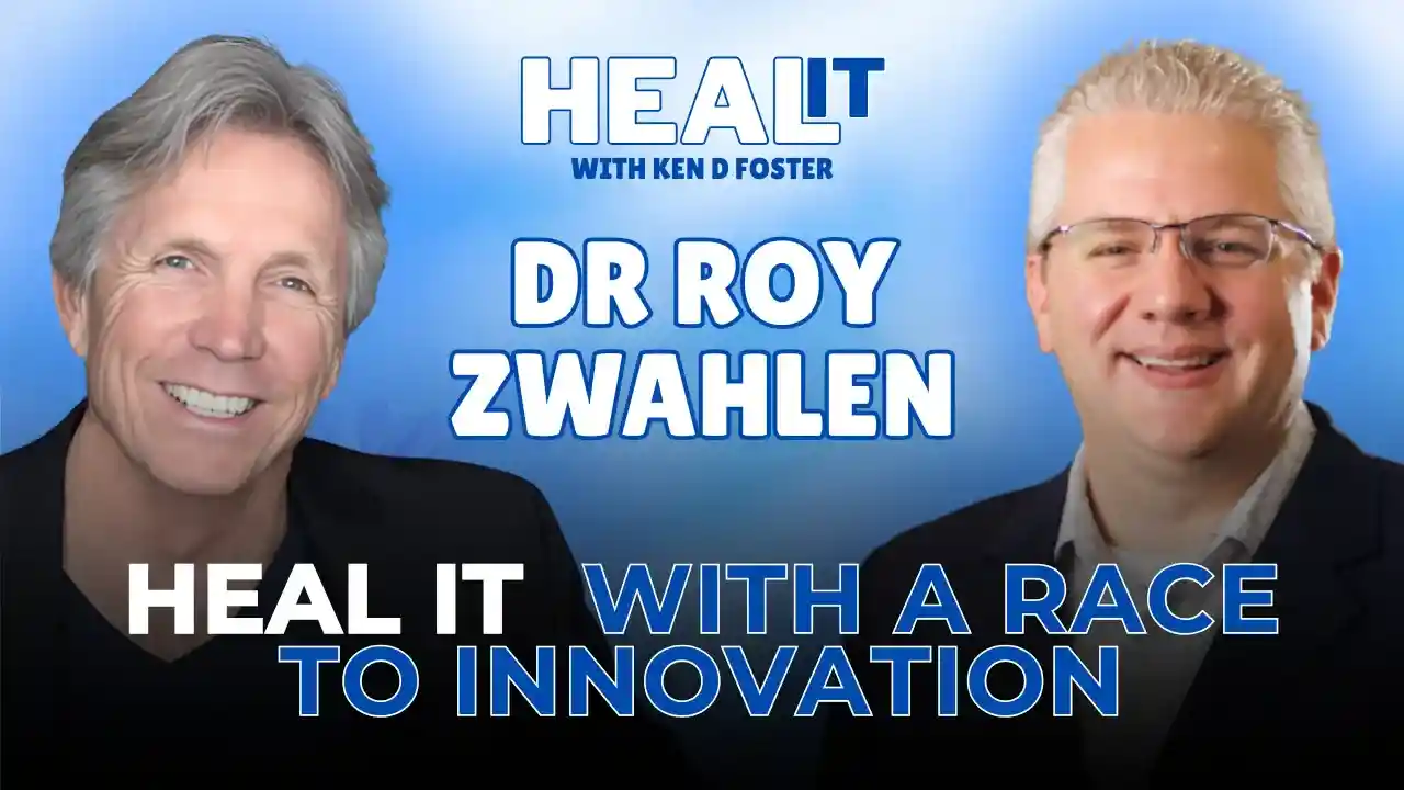 #HealIt S6EP11 | Heal It with a Race to Innovation | Dr Roy Zwahlen & Ken D Foster