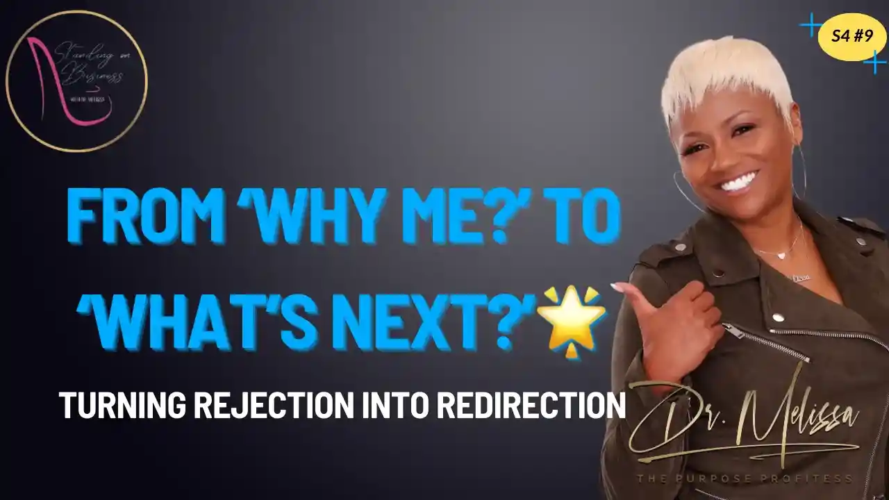 S4E9 - From ‘Why Me?’ to ‘What’s Next?’—Turning Rejection into Redirection🌟