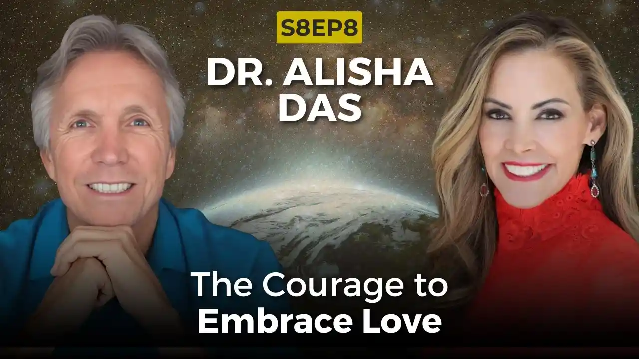 The Courage to Embrace Love with Dr. Alisha Das | Ken D Foster | #VOC S8EP8