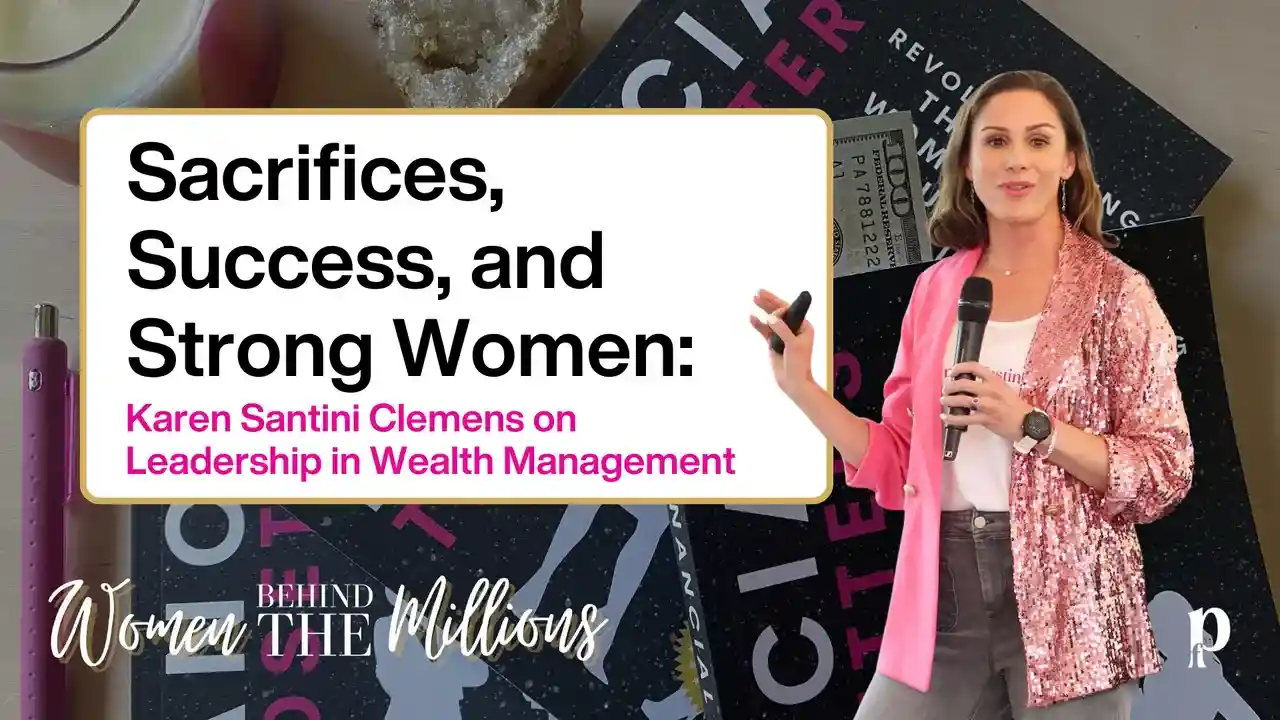 S9EP2: Sacrifices, Success, and Strong Women: Karen Santini Clemens on Leadership in Wealth Management