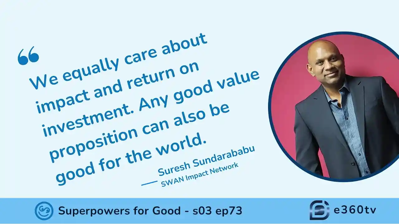 S3 E73 - Investing With Impact: How Swan Impact Network Empowers Purpose-Driven Founders