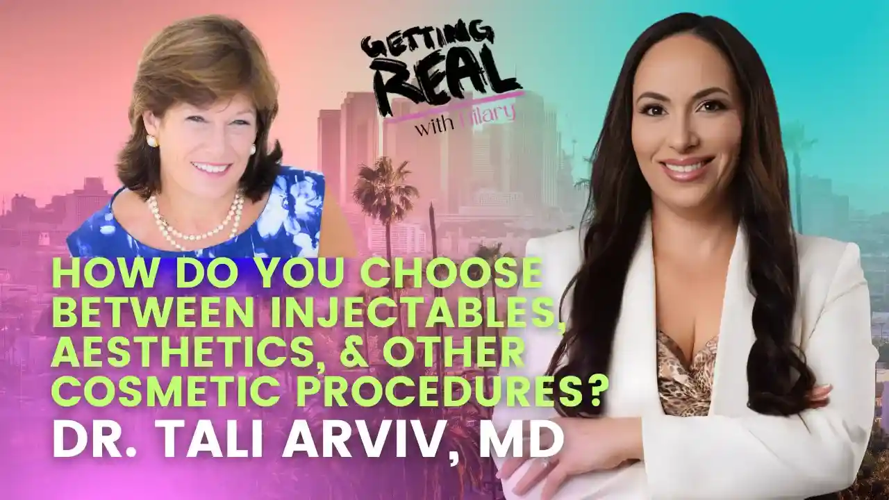 How Do you Choose Between Injectables, Aesthetics, & Other Cosmetic Procedures? with Dr. Tali Arviv, MD | Hilary Burns | S7EP4
