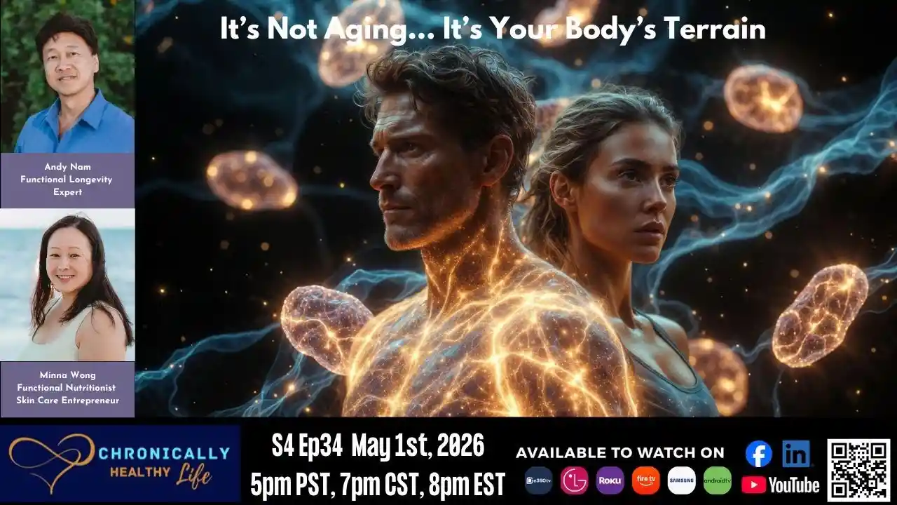It’s Not Aging… It’s Your Body’s Terrain - Chronically Healthy Life S4 ep34