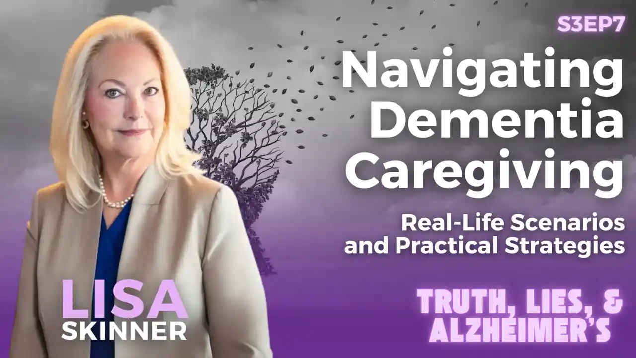 S3E7 - Navigating Dementia Caregiving: Real-Life Scenarios and Practical Strategies