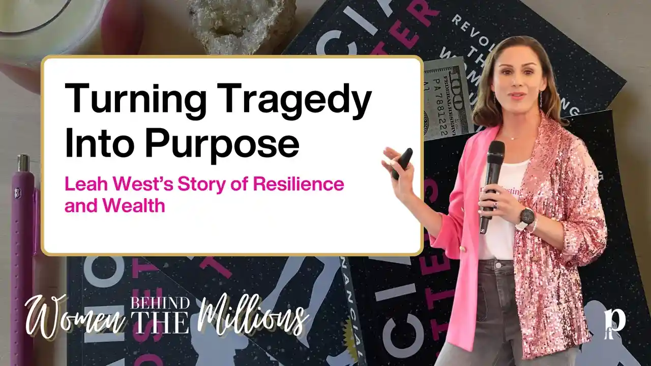 S9EP7: Turning Tragedy Into Purpose: Leah West’s Story of Resilience and Wealth