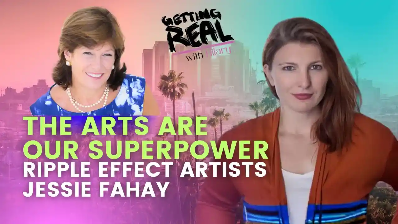 The Arts Are Our Superpower | Ripple Effect Artists Jessie Fahay | Hilary Burns | S7EP7