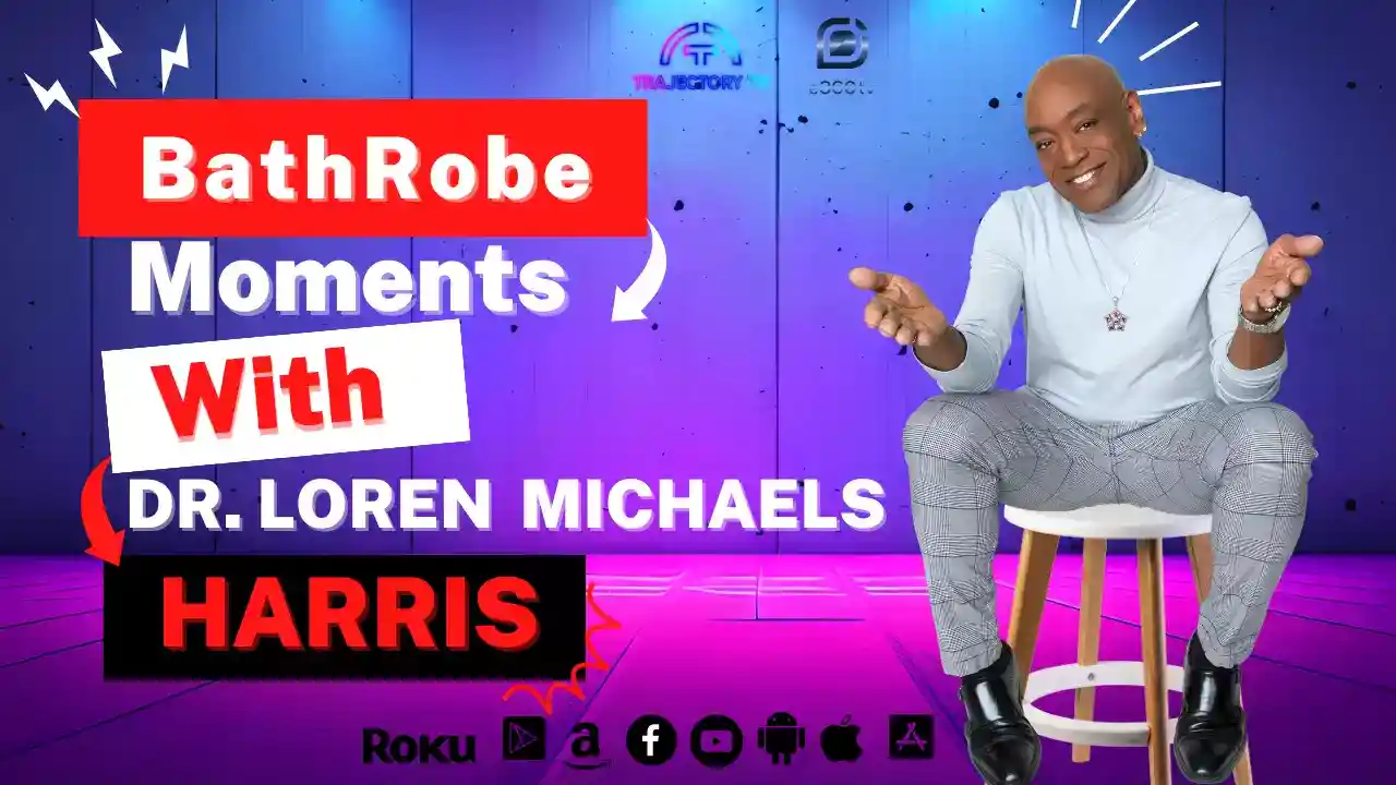 Bathrobe Moments with Dr. Loren Michaels Harris