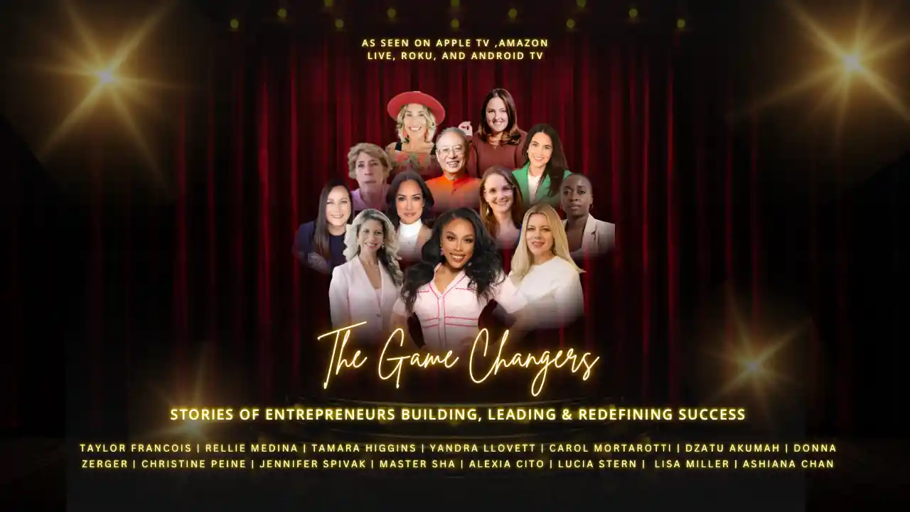 GAME CHANGERS: Stories of Entrepreneurs Building, Leading & Redefining Success